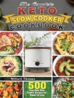 The Complete Keto Slow Cooker Cookbook: 500 Easy Keto Slow Cooker Recipes For Rapid Fat Loss By Willard Thomas Cover Image