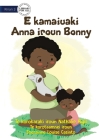 Bonny Saves Little Anna - E kamaiuaki Anna iroun Bonny (Te Kiribati) By Nathalie Aigil, Sherainne Louise Casinto (Illustrator) Cover Image