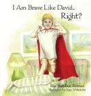 I Am Brave Like David Right? Cover Image