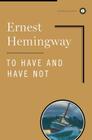 To Have and Have Not By Ernest Hemingway Cover Image