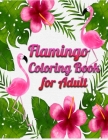 Flamingo Coloring Book for Adults: Best Adult Coloring Book with Fun, Easy, flower pattern and Relaxing Coloring Pages By Coloring Book Press Cover Image