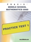 Praxis II Middle School Mathematics 0069 Practice Test 1 By Sharon A. Wynne Cover Image