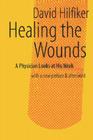 Healing the Wounds: 2nd Rev. Ed. By David Hilfiker Cover Image