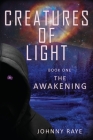 Creatures of Light: Book One -- The Awakening Cover Image
