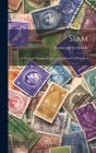 Siam: Its Posts and Postage Stamps; a Handbook for Philatelists Cover Image