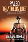 Paleo TRIATHLON Diet: Make your Body The Ultimate Performance Machine Cover Image
