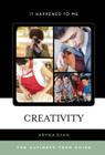 Creativity: The Ultimate Teen Guide (It Happened to Me #43) By Aryna Ryan Cover Image