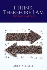 I Think, Therefore I Am ... (probably wrong) By Michael Self Cover Image
