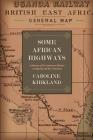 Some African Highways: A Journey of Two American Women to Uganda and the Transvaal By Lieutenant-General Baden-Powell (Introduction by), Caroline Kirkland Cover Image