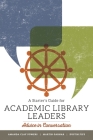A Starter's Guide for Academic Library Leaders: Advice in Conversation By Amanda Clay Powers, Martin Garnar, Dustin Fife Cover Image