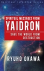 Spiritual Messages from Yaidron - Save the World from Destruction By Ryuho Okawa Cover Image