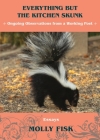 Everything But the Kitchen Skunk: Ongoing Observations from a Working Poet By Molly Fisk Cover Image