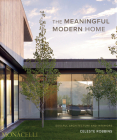 The Meaningful Modern Home: Soulful Architecture and Interiors By Celeste Robbins, Jacqueline Terrebonne (Contributions by) Cover Image