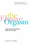 The Elusive Orgasm: A Woman's Guide to Why She Can't and How She Can Orgasm By Vivienne Cass, PhD Cover Image