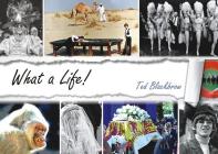 What a Life! By Ted Blackbrow Cover Image