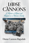 Loose Cannons: A Memoir of Mania and Mayhem in a Mormon Family Cover Image