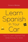 Learn Spanish In Your Car: How To Learn Spanish Fast While Driving To Work Cover Image