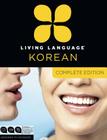 Living Language Korean, Complete Edition: Beginner through advanced course, including 3 coursebooks, 9 audio CDs, Korean reading & writing guide, and free online learning Cover Image