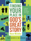 Finding Your Place in God's Great Story for Kids: A Book about the Bible and You Cover Image