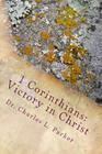 1 Corinthians: Victory in Christ: For Churches Under Enemy Attack By Charles L. Parker Cover Image