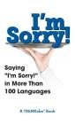 I'm Sorry!: Saying I'm Sorry! in More than 100 Languages By Ahathat Cover Image