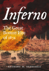 Inferno: The Great Boston Fire of 1872 (America Through Time) By Anthony M. Sammarco Cover Image