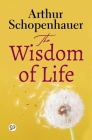 The Wisdom of Life (General Press) By Arthur Schopenhauer Cover Image