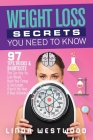 Weight Loss Secrets You Need to Know: 97 Tips, Tricks & Shortcuts That Can Help You Lose Weight, Boost Your Energy & Live Longer (Even If You Have A B By Linda Westwood Cover Image