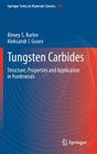 Tungsten Carbides: Structure, Properties and Application in Hardmetals By Alexey S. Kurlov, Aleksandr I. Gusev Cover Image