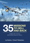 35 Missions to Hell and Back: A Mighty 8th Air Force, 390th Bomb Group (H) History By Charles J. Chuck Richardson Cover Image