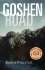 Goshen Road: A Novel By Bonnie Proudfoot Cover Image