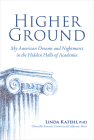 Higher Ground: My American Dreams and Nightmares in the Hidden Halls of Academia By Linda Katehi Cover Image