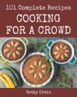 101 Complete Cooking for a Crowd Recipes: More Than a Cooking for a Crowd Cookbook Cover Image