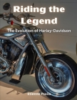 Riding the Legend: The Evolution of Harley-Davidson Cover Image