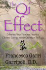 The QI Effect Enhance Your Personal Practice: Chinese Energy Meets Quantum Biology By Francesco Garri Garripoli, DD Cover Image
