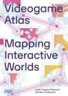 Videogame Atlas: Mapping Interactive Worlds Cover Image