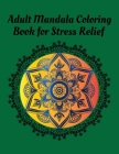 Adult Mandala Coloring Book for Stress Relief: easy Mandala Coloring Books For Adult, Beautiful and Relaxing Mandalas for Stress Relief and Relaxation By Maa Baba Cover Image