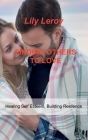 Finding Others to Love: Healing Self Esteem, Building Resilence Cover Image