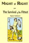 Might is Right: or the Survival of the Fittest By Ragnar Redbeard Cover Image