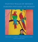 Phyllis La Farge & Magdalena Caris: Painted Walls of Mexico By Phyllis La Farge (Text by (Art/Photo Books)), Magdalena Caris (Photographer), Homero Ardis (Foreword by) Cover Image