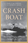 Crash Boat: Rescue and Peril in the Pacific During World War II By George D. Jepson Cover Image