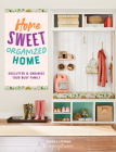 Home Sweet Organized Home: Declutter & Organize Your Busy Family (Inspiring Home #3) Cover Image