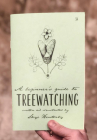 A Beginner's Guide to Treewatching (Good Life) By Skye Henterly Cover Image