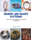 Braided and Beaded Patterns: The Ultimate KUMIHIMO Mastery Guidebook Cover Image