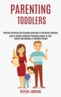 Parenting Toddlers: How to Handle Different Parenting Styles in Your Family and Become a Fantastic Parent (Positive Parenting and Everyday By Steven Junkins Cover Image