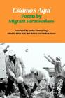 Estamos Aquí: Poems by Migrant Farmworkers By Janine Pommy Vega (Translator), Sylvia Kelly (Editor), Bob Holman (Editor) Cover Image