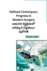 Refined Techniques: Progress in Modern Surgery By Kavya Joshi Cover Image