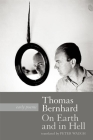 On Earth and in Hell: Early Poems By Thomas Bernhard, Peter Waugh (Translator) Cover Image