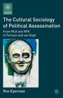 The Cultural Sociology of Political Assassination: From MLK and RFK to Fortuyn and Van Gogh Cover Image