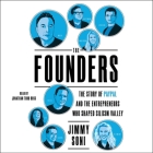 The Founders: The Story of Paypal and the Entrepreneurs Who Shaped Silicon Valley By Jimmy Soni, Jonathan Todd Ross (Read by) Cover Image